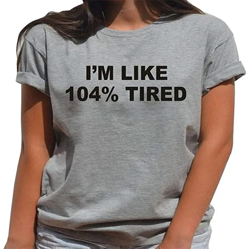 

LUSLOS I'M LIKE 104% TIRED Funny Female T Shirt Women Summer Short Sleeve Slogan Shirt Plus Size Streetwear O-neck T-Shirts