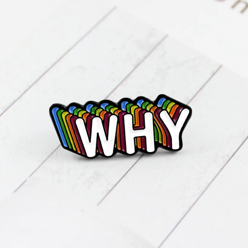 Брошь с надписью WHY эмалированная брошь радужными буквами креативный значок для