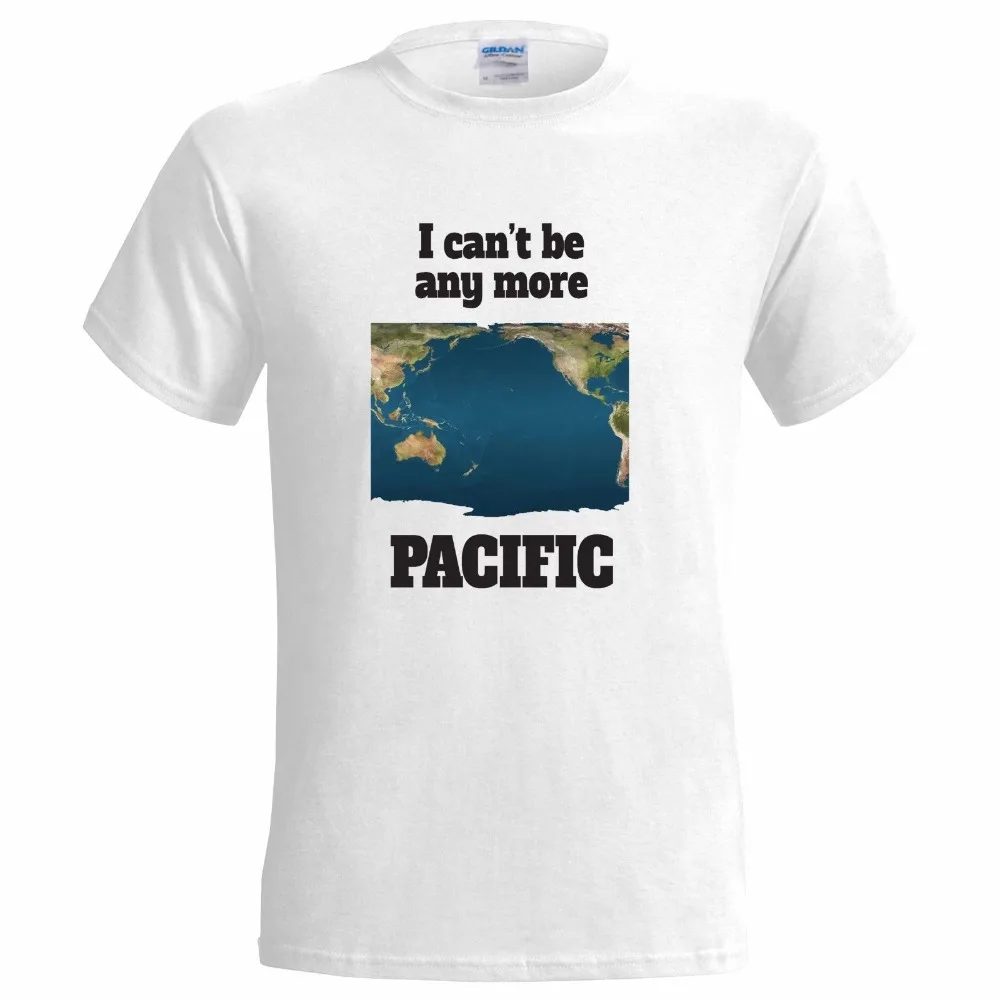 

T-Shirt 2019 Fashion Men I CAN'T BE MORE PACIFIC FUNNY MENS T SHIRT JOKE PUN SPECIFIC BAD GRAMMAR WRONG