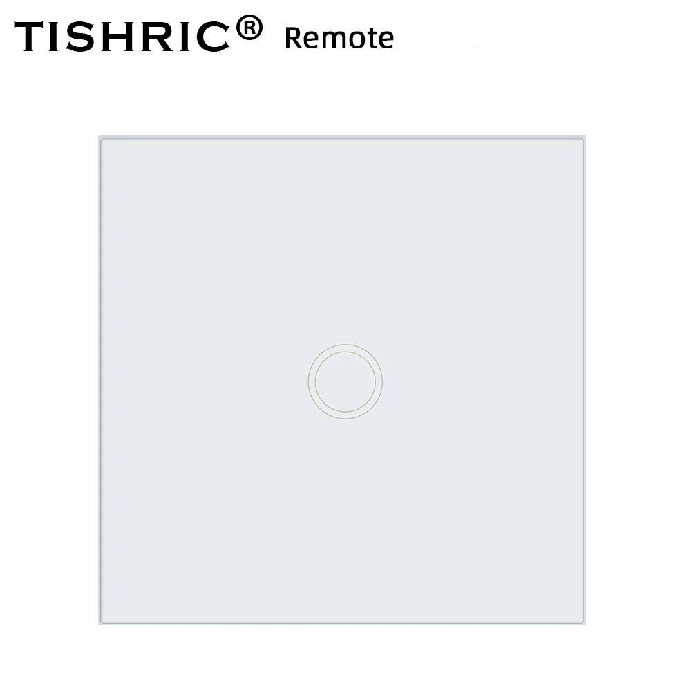 433 Remote 1GANG TISHRIC 86 Тип 1/2/3 RF 433 сенсорный выключатель с удаленным управлением светильник Настенный светильник светодиодный Стекло Панель пульт дистанционного управления приемник работать с SONOFF T1 - Комплект: 433 Remote 1GANG