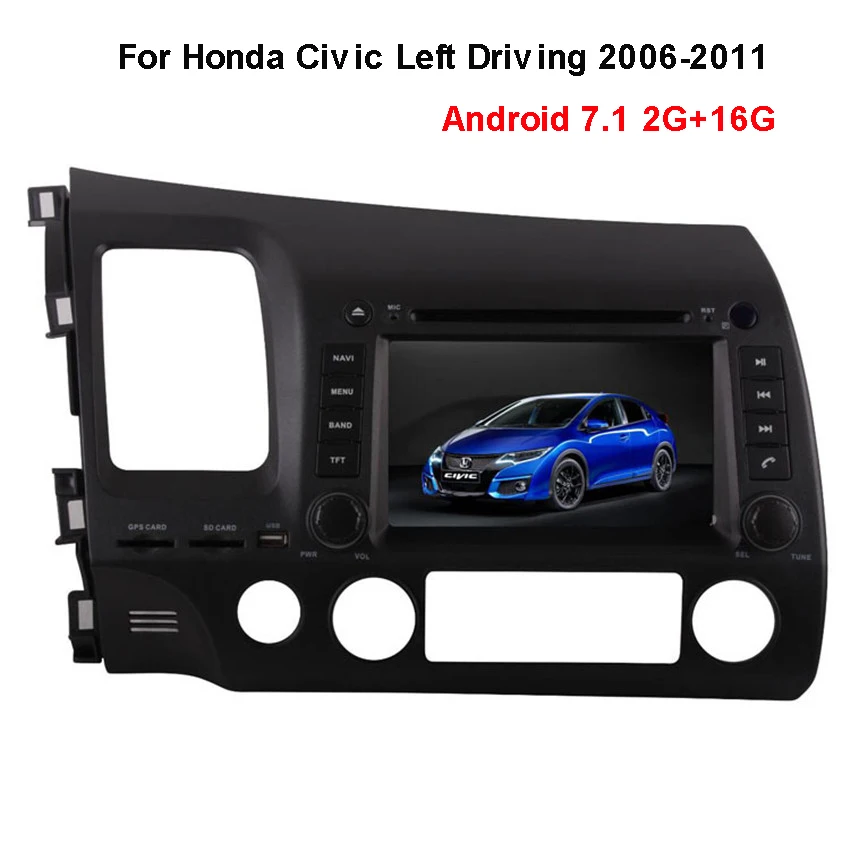 

Android 7.1 2G+16G Car DVD GPS Touch Screen Display For Honda Civic Left Driving 2006-2011 Wifi 4.2 Radio+ 8G Map card