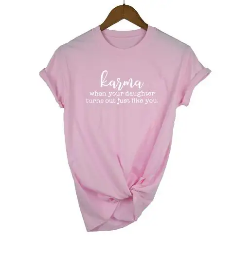 pink t white words Футболка с принтом «Карма когда моя дочь» Повседневная хлопковая футболка с надписью «подарок для мамы», забавная женская футболка с короткими рукавами Топы, Прямая поставка - Цвет: pink t white words