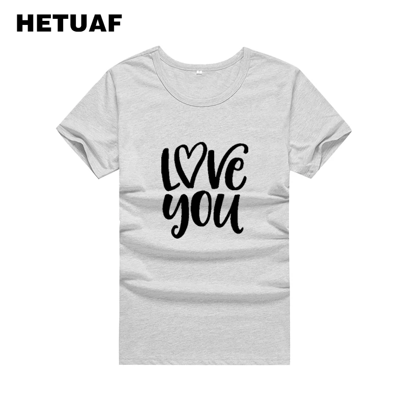 HETUAF LOVE YOU Graphic Tees Women 2018 Fashion Ulzzang Couple T Shirt for Lovers Printed Cotton Streetwear Woman Tshirt Top