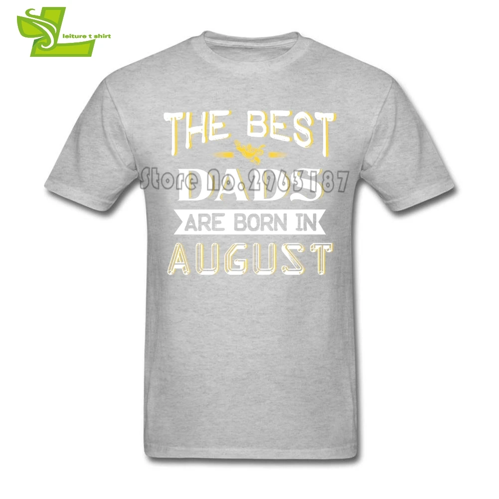 The Best Dads Are Born In August T Shirt Men Summer O Neck Novelty Tees Male New Arrival Big Tshirt Cool Guys Tee Shirts | Мужская