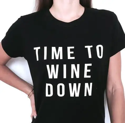 

Time to wine down Letters Print Women T shirt Cotton Casual Funny Shirt For Lady Black Top Tee Hipster T-12