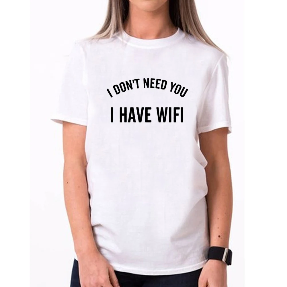 Забавные женские футболки с надписью I Not Need You has Wifi футболка коротким рукавом