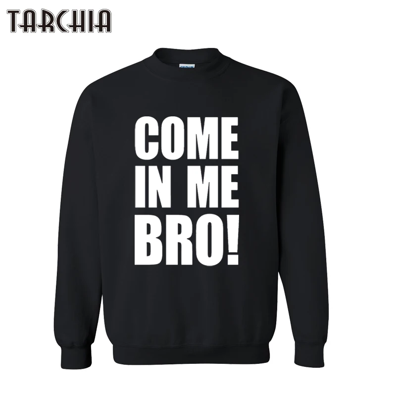 

TARCHIA 2021 New Hoodies Come In Me Bro Pullover Sweatshirt Personalized Men Coat Casual Parental Survetement Homme Boy