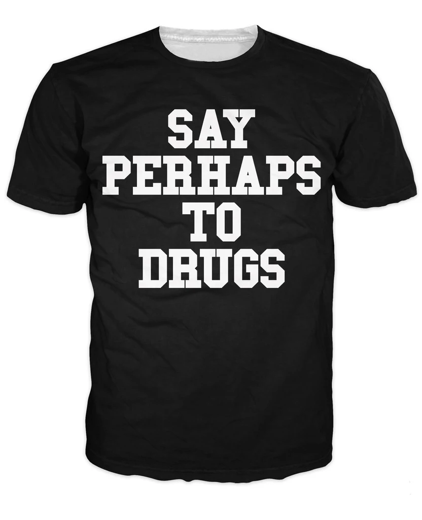 Say возможно футболка с надписью To Drugs забавная Футболка Harajuku модная одежда