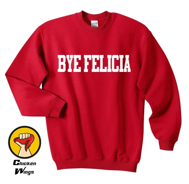 

Bye Felicia Shirt Crewneck Sweatshirt Unisex More Colors XS - 2XL