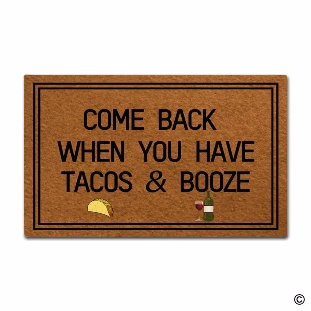 

Rubber Doormat For Entrance Door Floor Mat Come Back When You Have Tacos & Booze Funny Door Mat Indoor Outdoor Decorative Doorma
