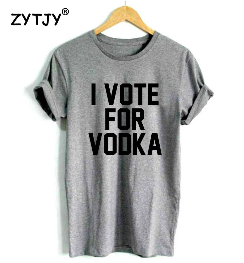 Я голосования для водки с принтом в виде букв Для женщин футболка хлопковая