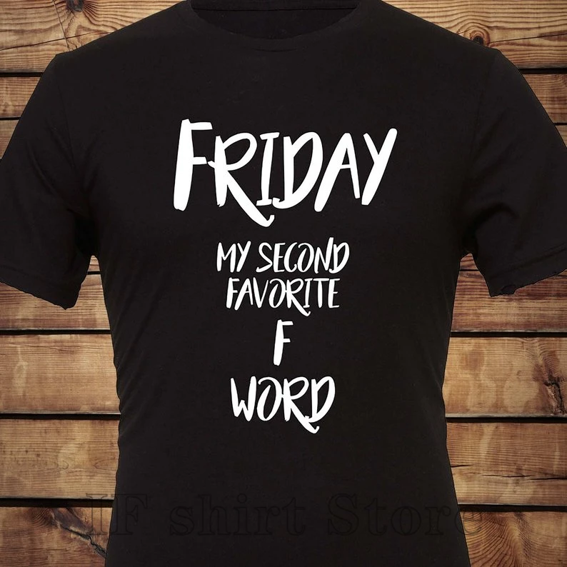Friday My Second Favorite F Word unisex T Shirt Мужчины t Unisex футболка для тренировок Humor Gym