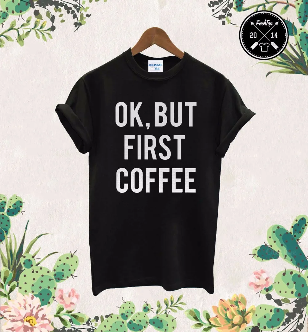 

T-Shirt Men Printed Round Men Ok But First Coffee T Shirt Blogger Summer Festival Nap Queen Fashion cool Tee shirt