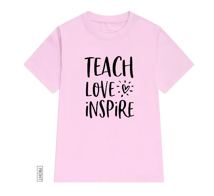 Женская хлопковая футболка с надписью Teach Love Inspire Повседневная забавная для
