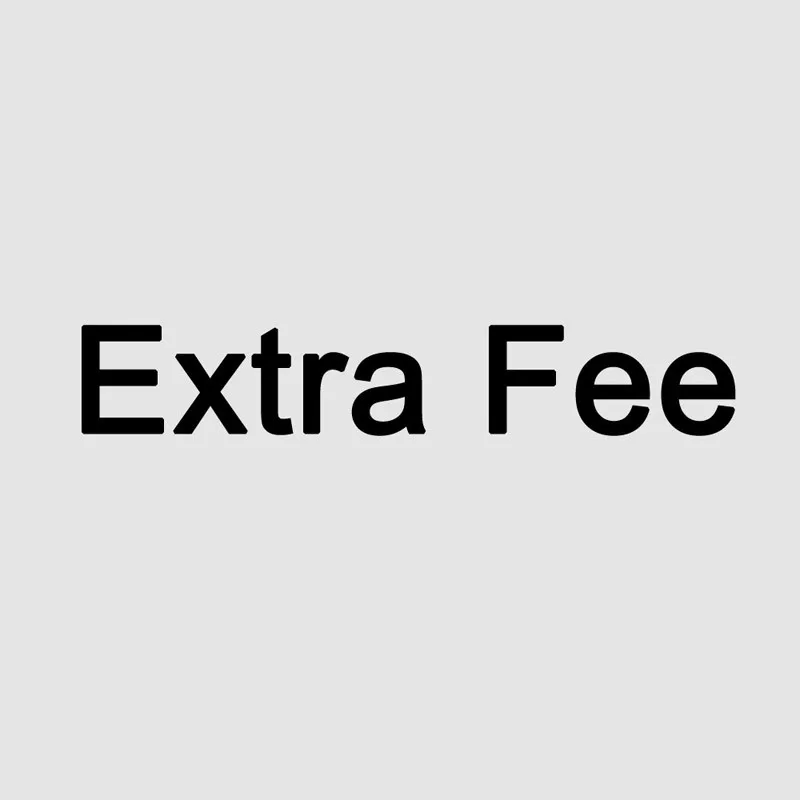 

Extra Fee For Shipping Cost, Accessories Expenses Or Price Adjustment