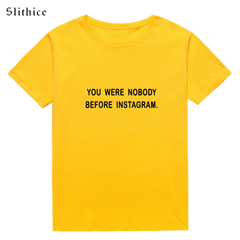 Модная новинка женские футболки Slithice топы с надписью you was Never before instagram забавная
