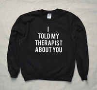 skuggnas i told my therapist about you letter sweatshirt spring fashion unisex hoodies jumper harajuku tops christmas gift