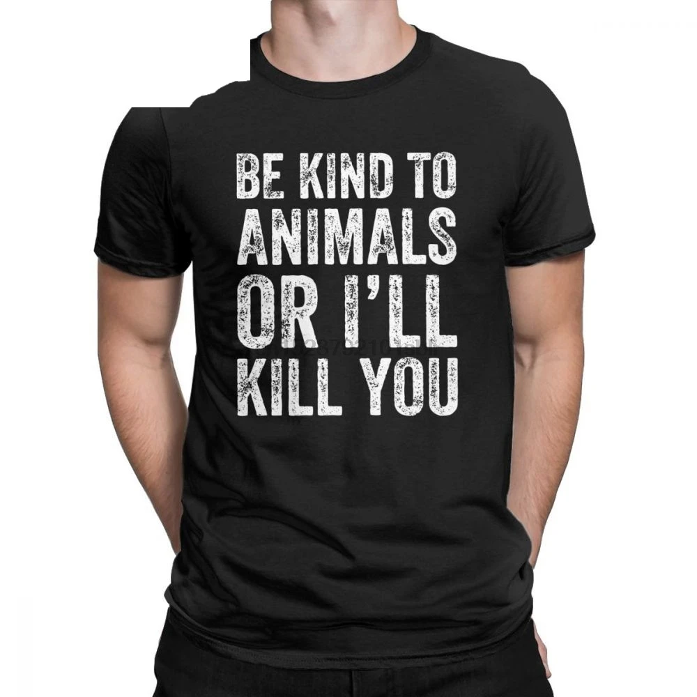 Be Kind To Animals Or Ill Kill You Футболка &quotвеган&quot для мужчин защита животных Цитата