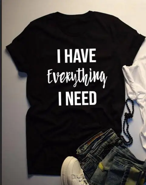 Женская футболка подходящая ко всему с надписью I Have Everything Need AM летняя для пар