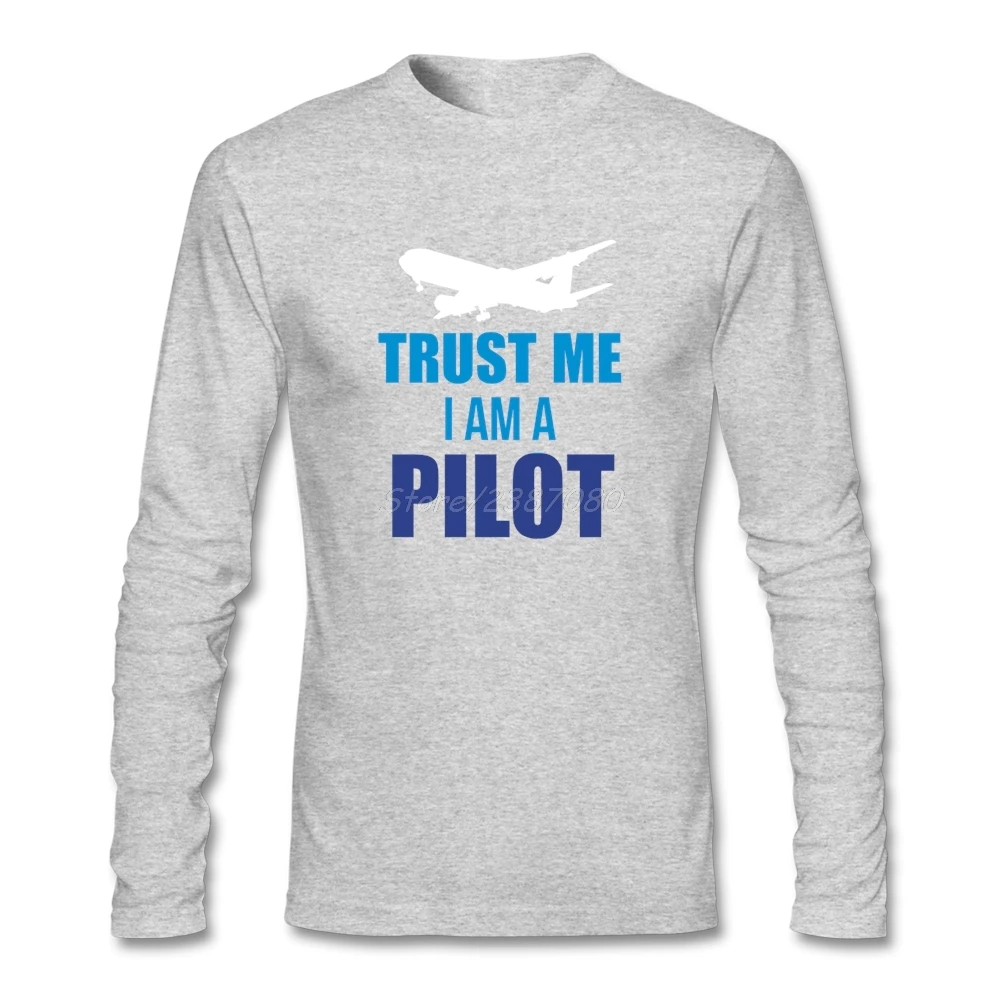 Cool Trust Me I Am A Pilot футболка с длинным рукавом брендовая одежда на заказ лидер продаж