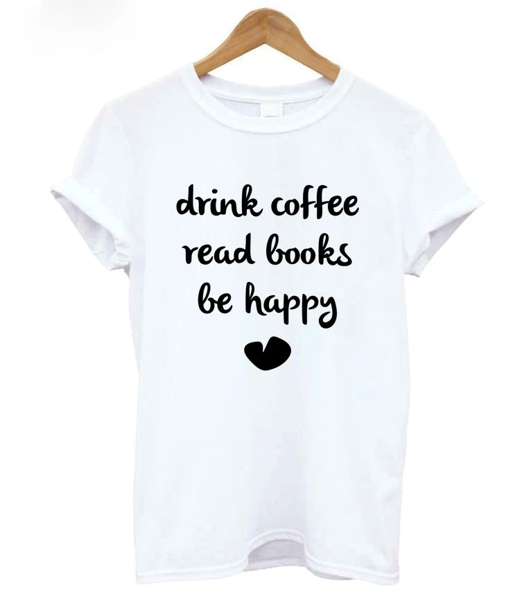 Женская хлопковая футболка с надписью Be Happy и принтом DRINK COFFEE забавная