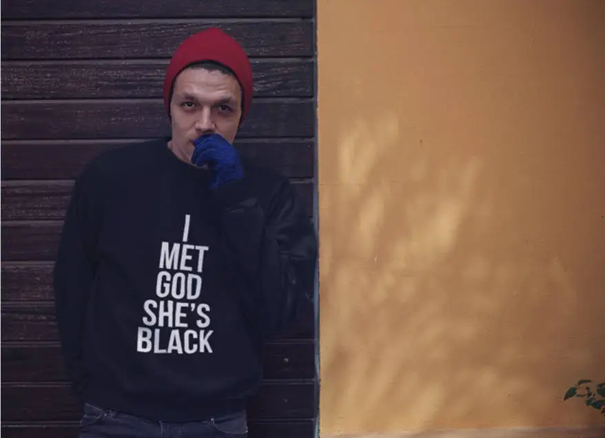 

Свитшот унисекс с надписью «I Met God She's Black»