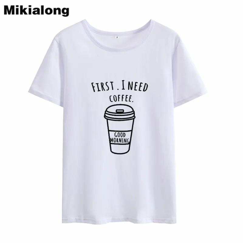 

Mikialong 2018 FIRST I NEED COFFEE Tumblr Women T Shirt Top Causal Short Sleeve Sexy Tee Shirt Femme Vintage O-neck Ropa Mujer