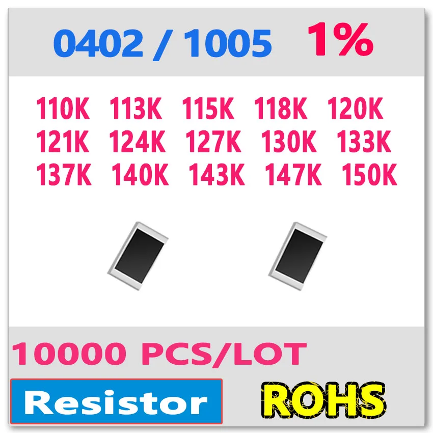 

JASNPROSMA OHM 0402 F 1% 10000pcs 110K 113K 115K 118K 120K 121K 124K 127K 130K 133K 137K 140K 143K 147K 150K smd 1005 Resistor