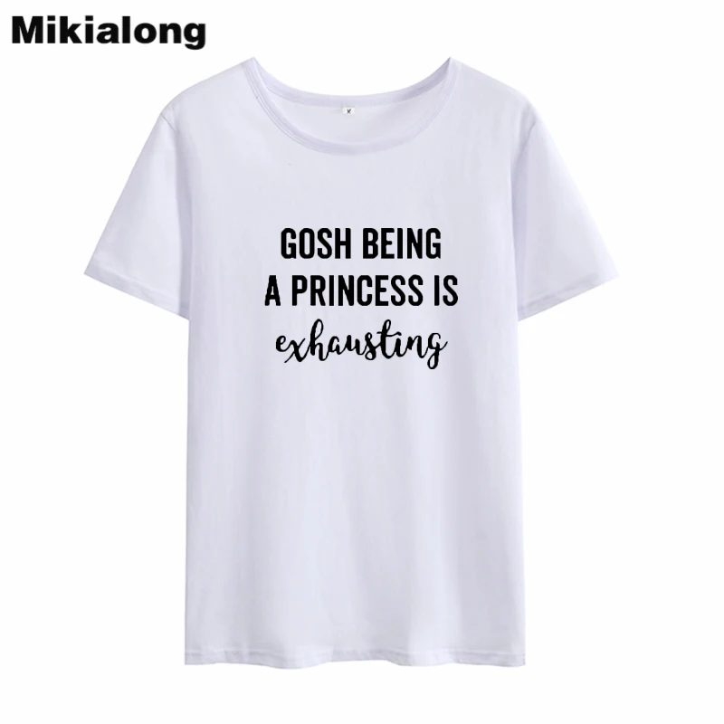 Mikialong Gosh Being A Princess Is examsting Harajuku футболка женская 2018 хлопковая с коротким рукавом