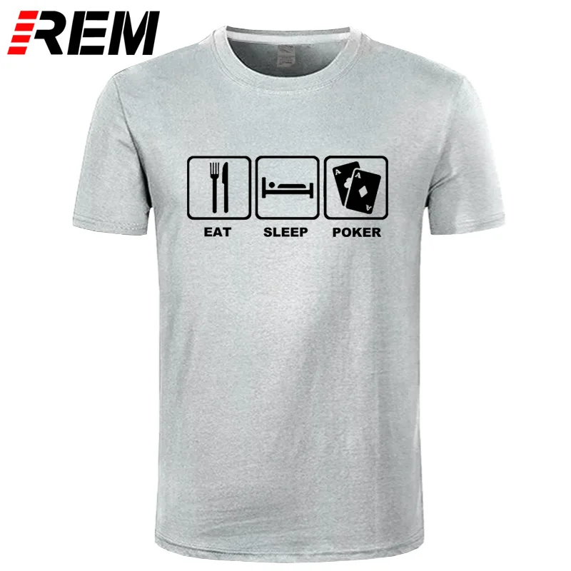 REM Eat Sleep Poker хлопковая футболка Топы в стиле хип-хоп Футболка забавная повседневная одежда для фитнеса Большие размеры - Цвет: 15