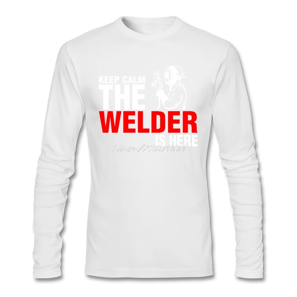 Keep Calm The Welders Is Here, футболка, хлопок, на заказ, с длинным рукавом, мужские футболки, мода, топ, авто стиль, мужские рубашки - Цвет: Белый