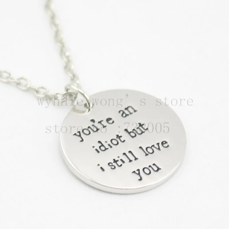 2016 ручная штампованное Ожерелье Ты идиот но я все еще тебя люблю ожерелье и