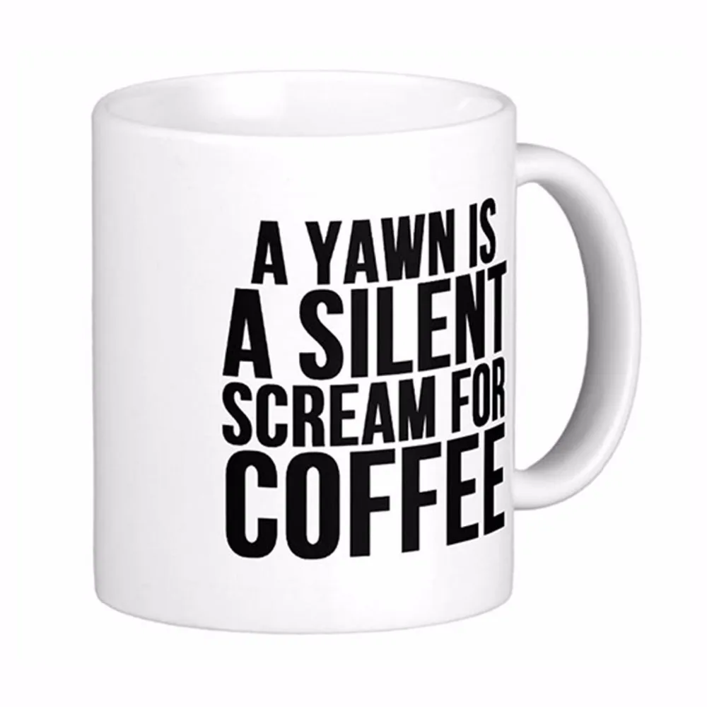 

A Yawn Is A Silent Scream For White Coffee Mugs Tea Mug Customize Gift By LVSURE Ceramic Mug Travel Coffee Mugs