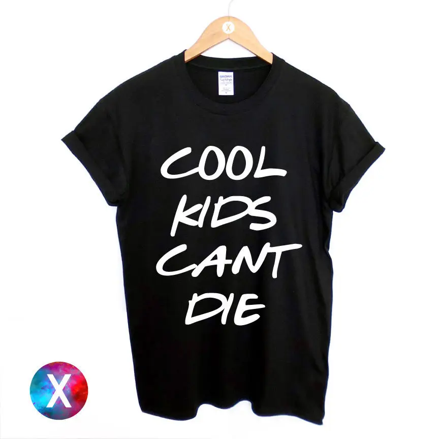 

COOL KIDS CANT DIE PRINTED MENS T SHIRT SWAG SLOGAN PRINT HIPSTER DANCE TOP TEE TShirt Tee Shirt Unisex More Size and Color-A345