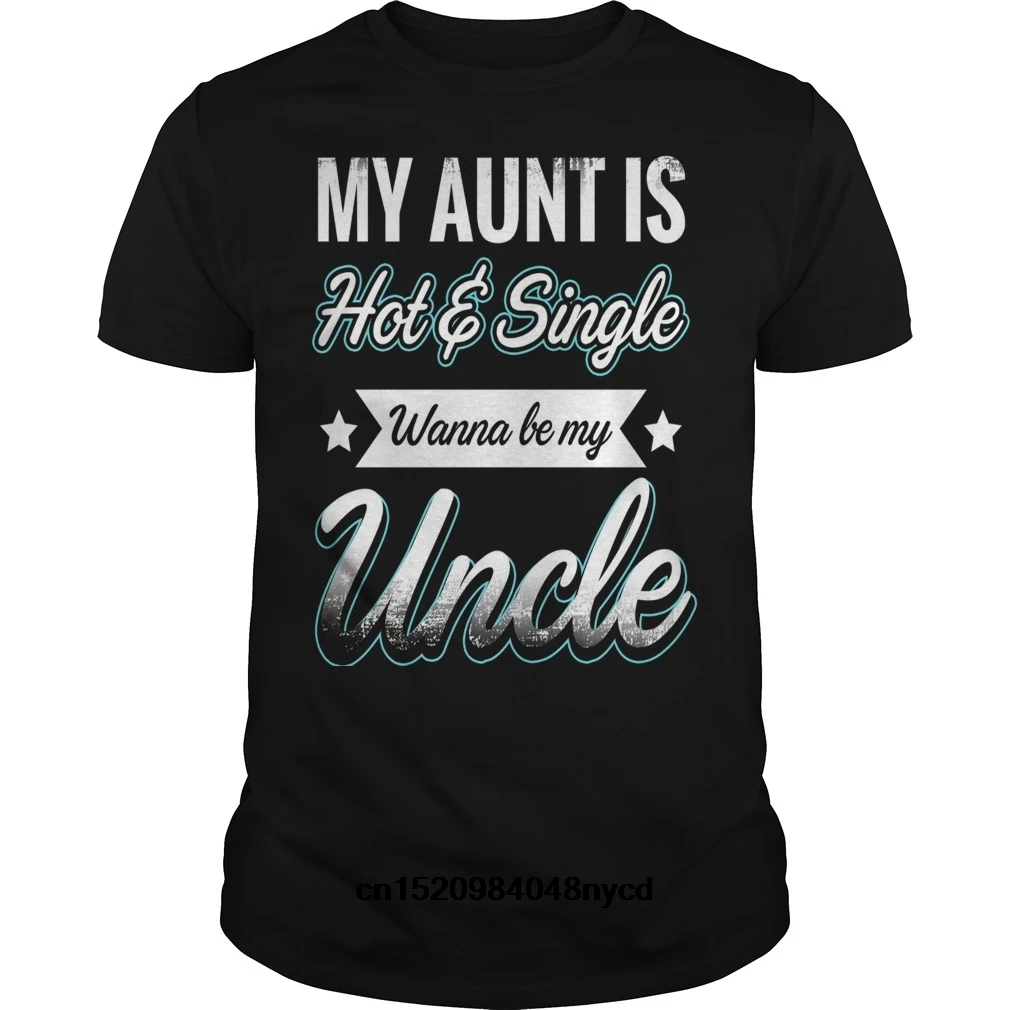 Возьмите Забавные футболки Моя тетя горячий и хочешь быть моим дядей футболка 2018