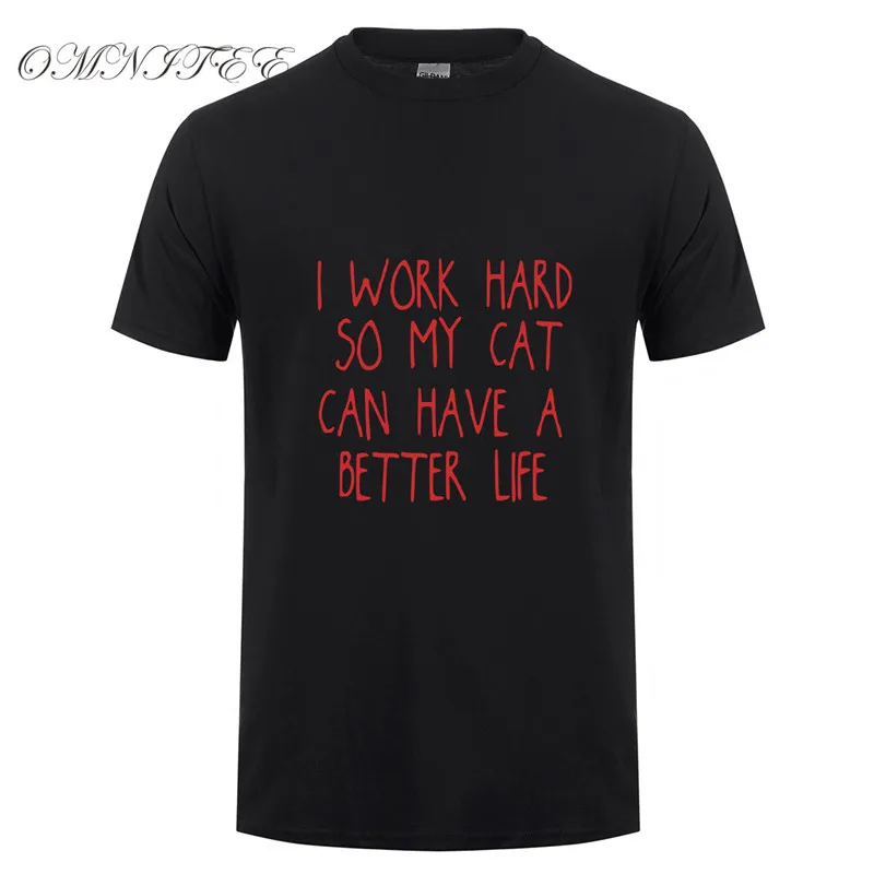 Летние футболки I work hard so my cat can a better life хлопковая Футболка с круглым вырезом и