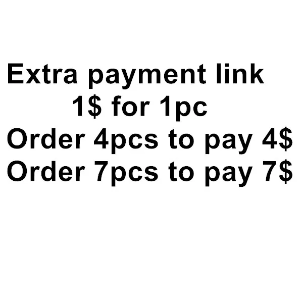 Дополнительная ссылка для оплаты 1 $ за шт закажите 4 чтобы заплатить 7 то же