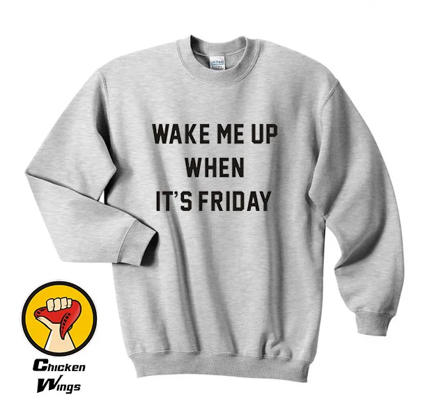 Футболка Wake Me Up When's Friday модная футболка хипстерский Топ свитер с вырезом
