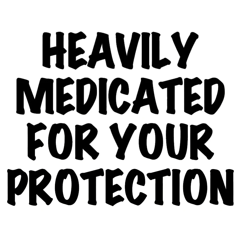 

Heavily Medicated For Your Protection Funny Decal Car Vinyl Decal Sticker Vinyl Hobby Car Bumper Sticker