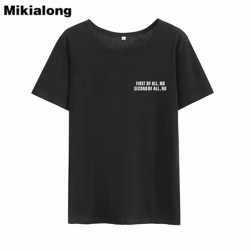 

Mikialong First of All, No Second of All, No Harajuku Tshirt Women 2018 O-neck Short Sleeve Camiseta Feminina Casual Cotton Tops