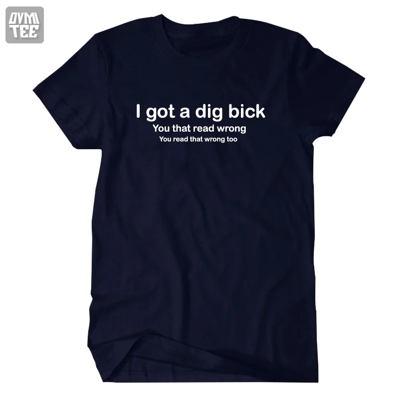 2020 новый дизайн &quotI got a dig bick&quot Юмористические футболки с коротким рукавом