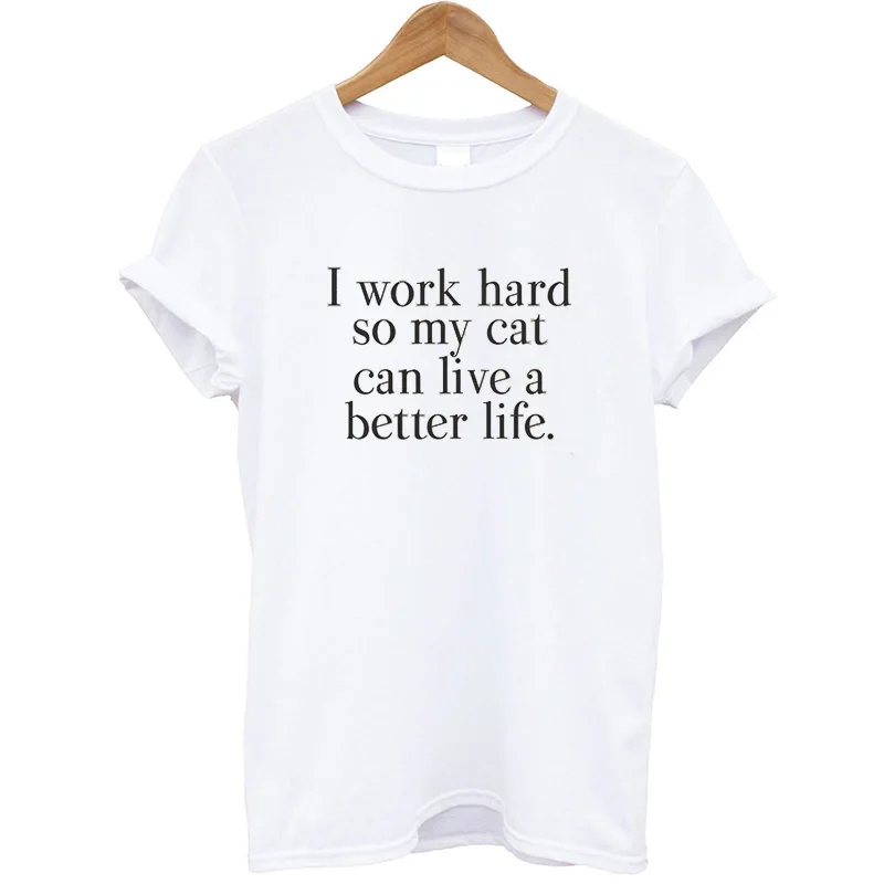 Новая модная брендовая Женская футболка из хлопка с надписью I Work Hard So My Cat