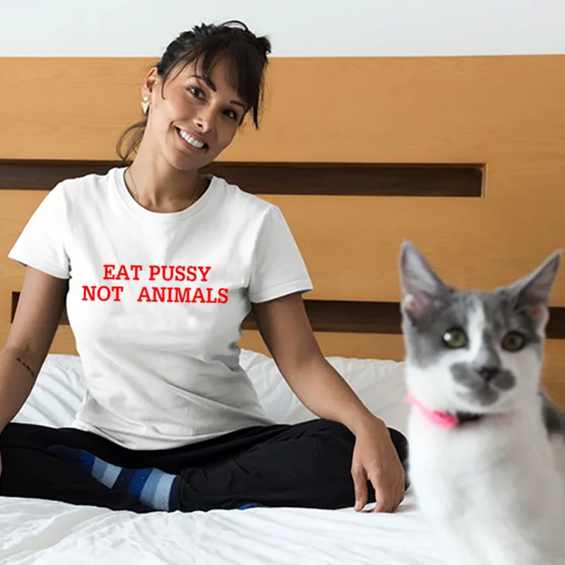 Eat Pussy Not Animals женская футболка с буквенным принтом хлопковая Повседневная