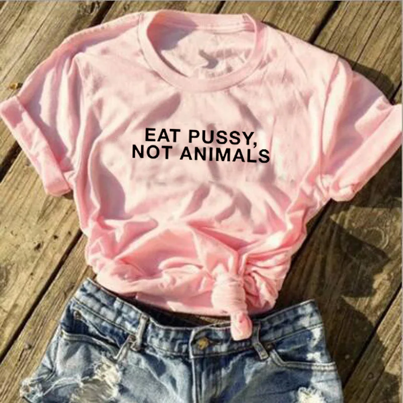Женские хлопковые футболки EAT PUSSY NOT ANIMALS забавные уличные хипстерские с буквенным