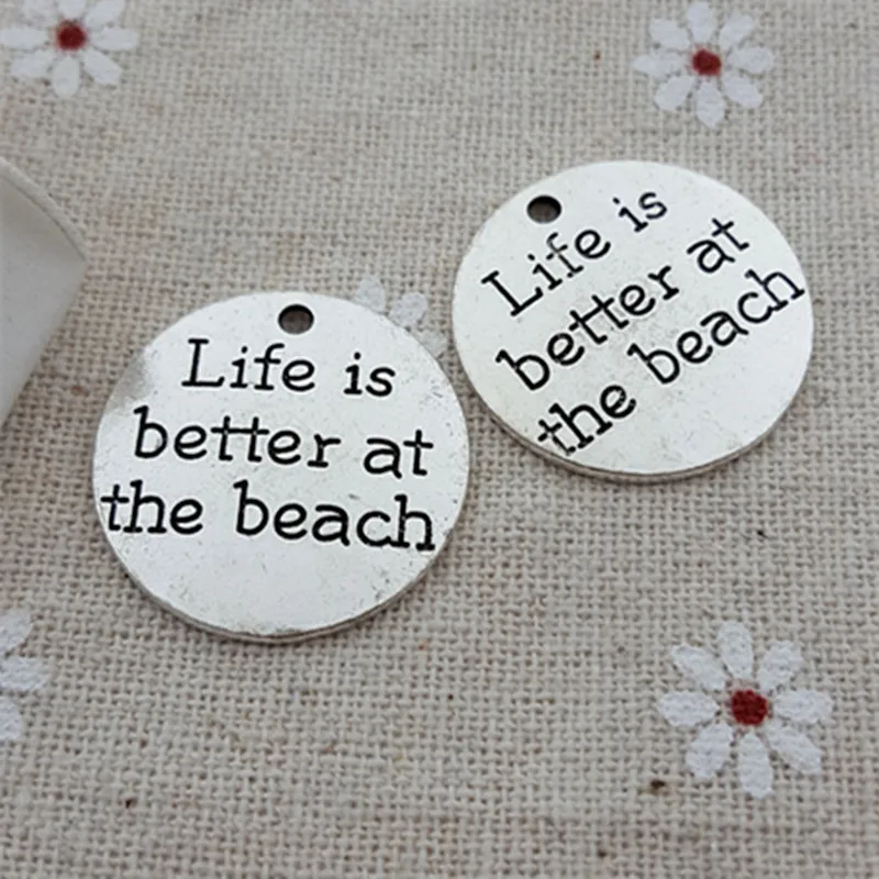 Antique silver Color metal Charm 50pc 23mm round alloy charms with letter &quotLife is better at the beach&quot for DIY jewelry making |
