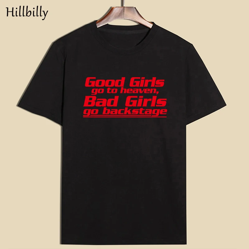 Новинка, женские футболки, летние женские модные футболки с надписью «Good Girls Go To Heaven Bad Girls Go Backstage», футболки - Цвет: Черный