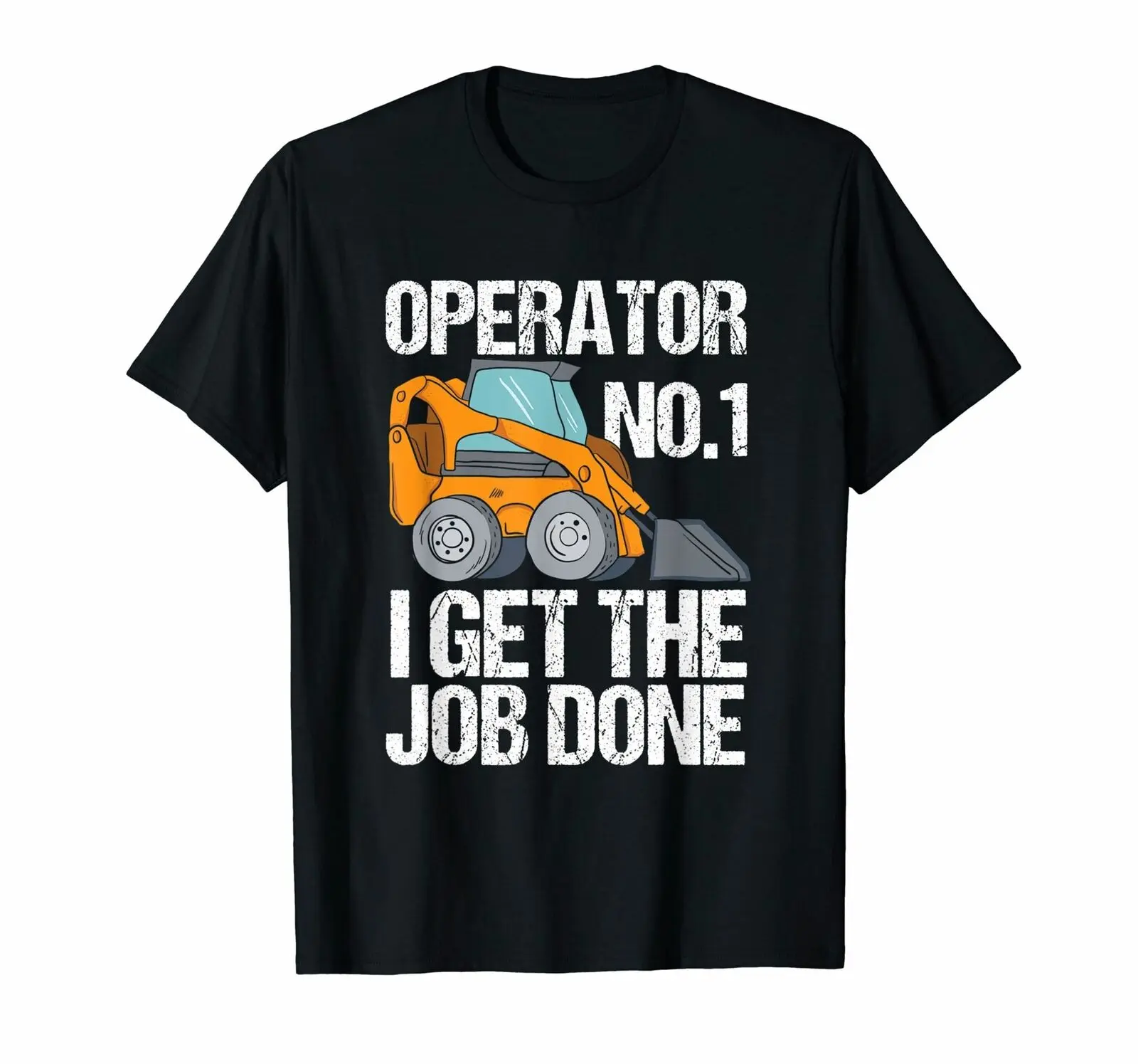 

Funny Skid Steer, I Get The Job Done, No.1 Operator T-Shirt For Men size S-3XL100% Cotton