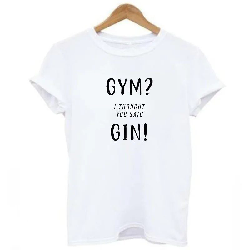 Women Tops GYM I THOUGHT YOU SAID GIN alcohol Funny Tees Lady Christmas Gin T-Shirt Dropshipping | Женская одежда