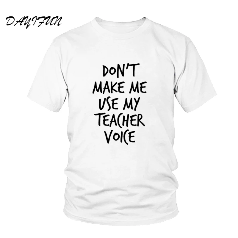 Женская футболка с принтом не make me use my teacher хлопковая Футболка для девушек и Hipster