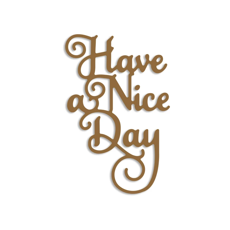 

Have A Nice Day Word Die Cut Metal Cutting Dies Stencils DIY Scrapbooking Album for Card Making Decoration Embossing Craft Dies